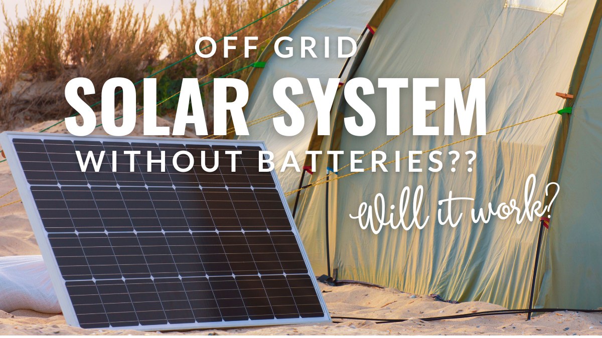 Can Off Grid Solar System Work Without Batteries? (this SURPRISING