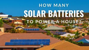 how may solar batteries are needed to power a house