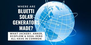 Where are Bluetti solar generators made?