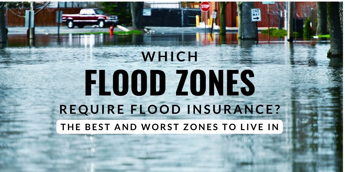 What Flood Zones Need Flood Insurance? Best & Worst Zones To Live In As ...